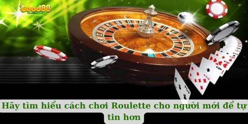 Hãy tìm hiểu cách chơi Roulette cho người mới để tự tin hơn