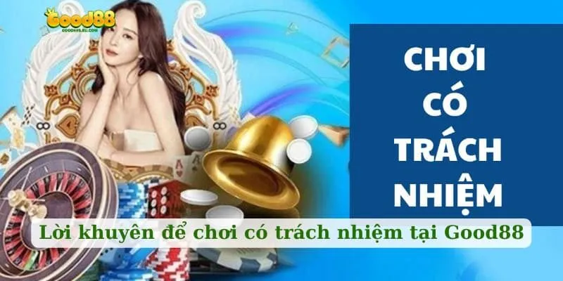 Lời khuyên để chơi có trách nhiệm tại Good88