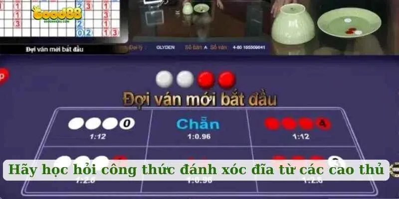 Hãy học hỏi công thức đánh xóc đĩa từ các cao thủ tại Good88