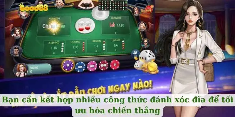 Bạn cần kết hợp nhiều công thức đánh xóc đĩa để tối ưu hóa chiến thắng