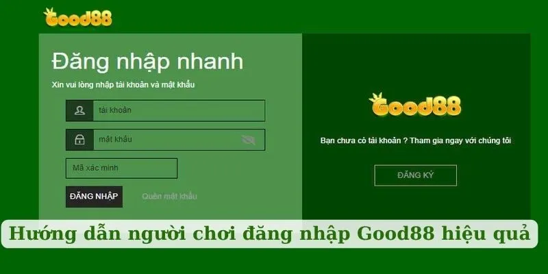 Hướng dẫn người chơi đăng nhập Good88 hiệu quả