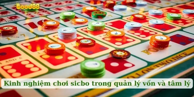 Kinh nghiệm chơi sicbo trong quản lý vốn và tâm lý