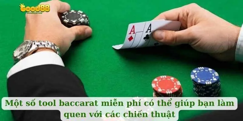 Một số tool baccarat miễn phí có thể giúp bạn làm quen với các chiến thuật