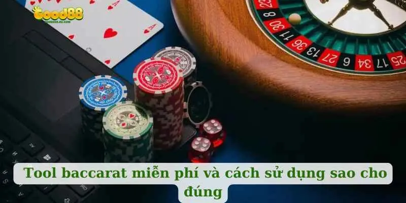 Tool baccarat miễn phí và cách sử dụng sao cho đúng