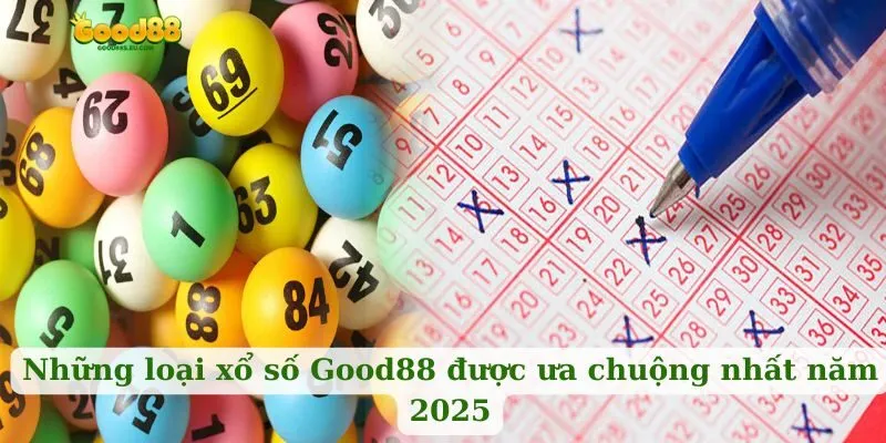 Những loại xổ số Good88 được ưa chuộng nhất năm 2025