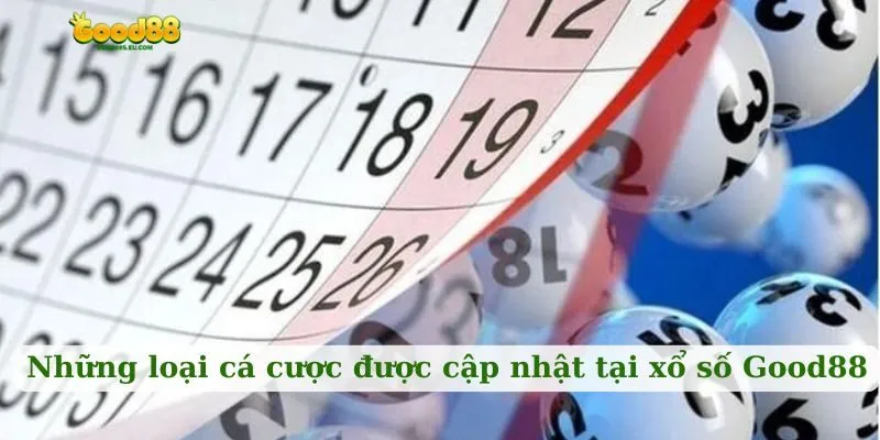 Những loại cá cược được cập nhật tại xổ số Good88